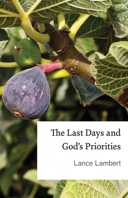 The Last Days and God’s Priorities