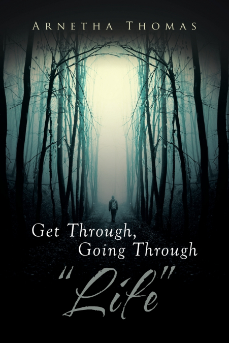 Get Through, Going through 'Life'