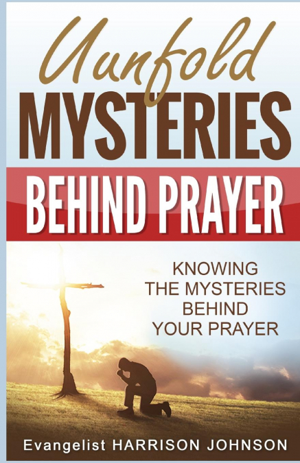 Unfold Mysteries Behind Prayer