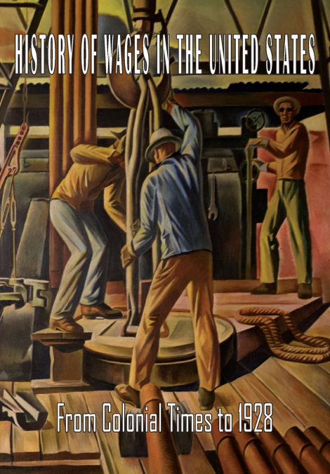 History of Wages in the United States from Colonial Times to 1928