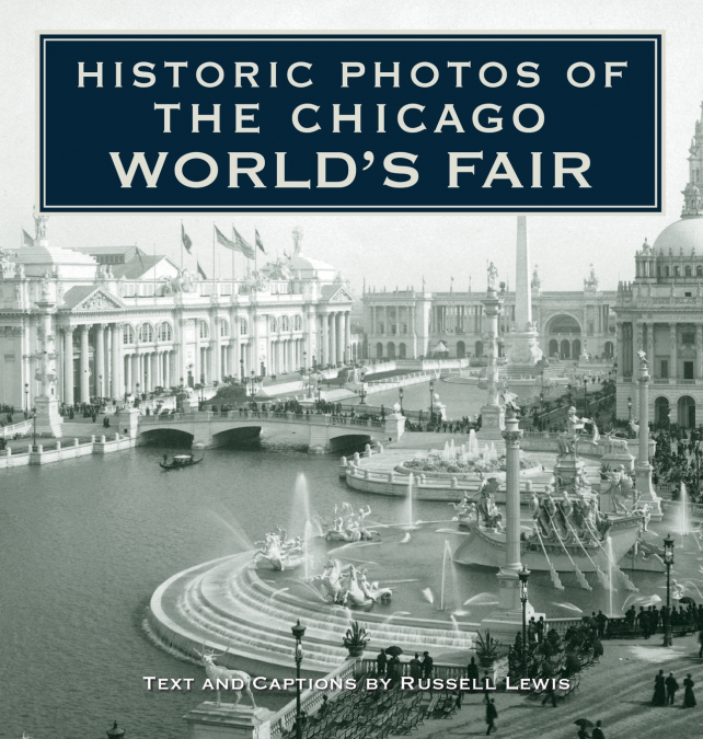 Historic Photos of the Chicago World’s Fair