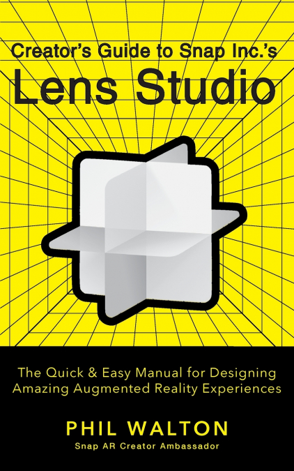 Creator’s Guide to Snap Inc.’s Lens Studio