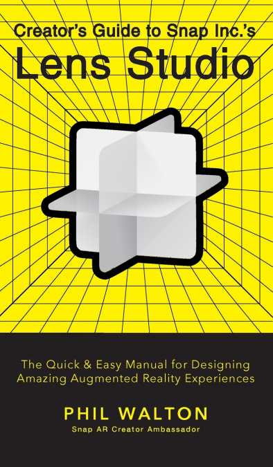 Creator’s Guide to Snap Inc.’s Lens Studio
