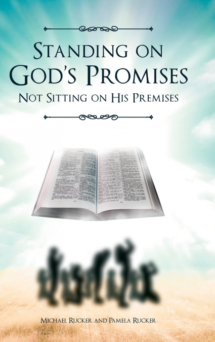 Standing on God’s Promises Not Sitting on His Premises