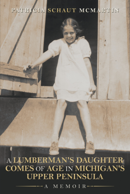 A Lumberman’s Daughter Comes Of Age In Michigan’s Upper Peninsula