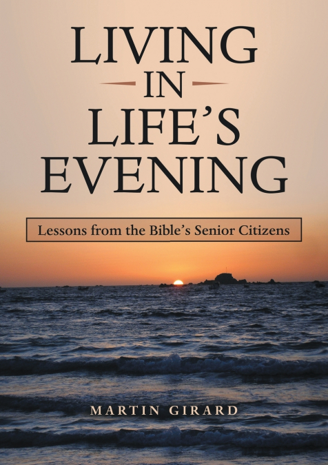 LIVING IN LIFE’S EVENING