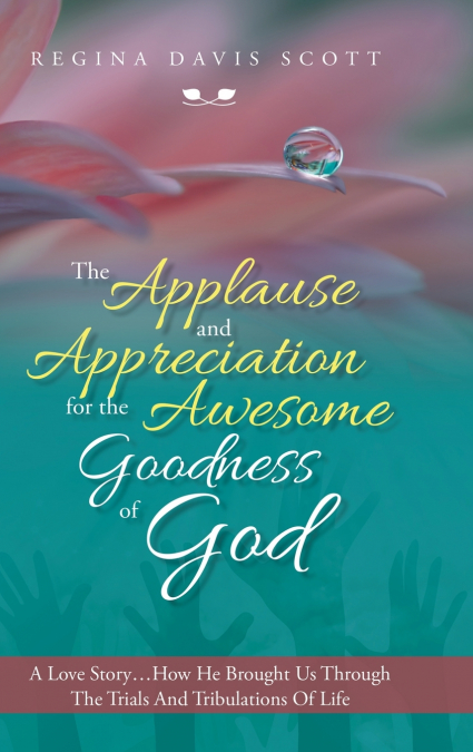 The Applause and Appreciation for the Awesome Goodness of God