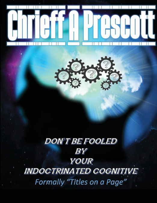 Don’t Be Fooled by Your Indoctrinated Cognitive