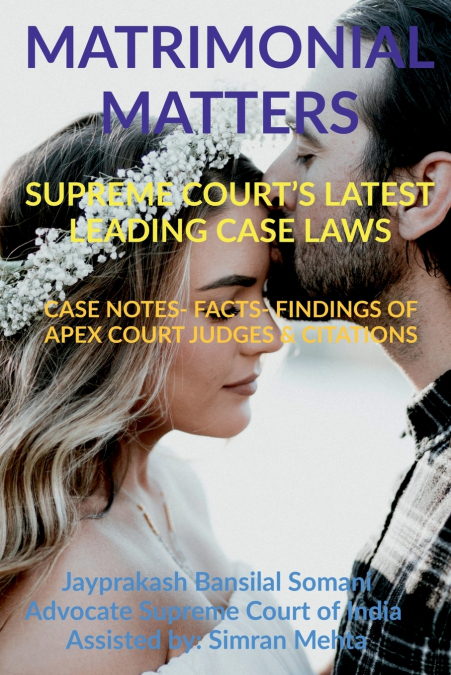 ’MATRIMONIAL MATTERS’ SUPREME COURT’S LATEST LEADING CASE LAWS