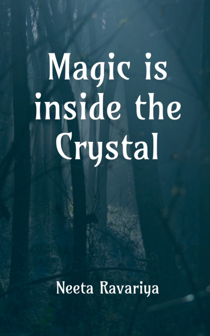 Magic is inside the crystal