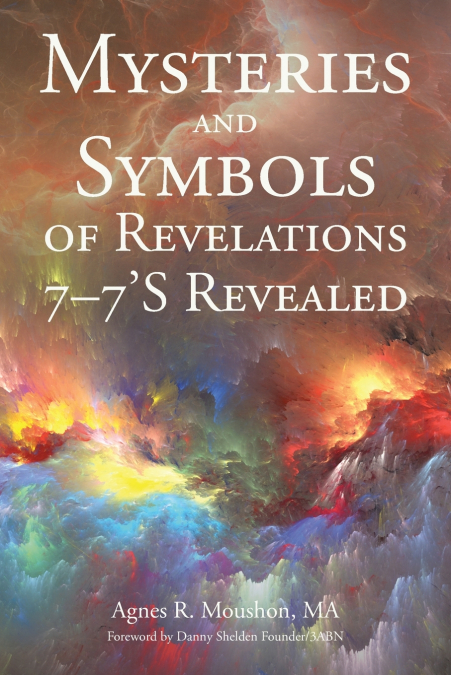 Mysteries and Symbols of Revelations 7-7’S Revealed