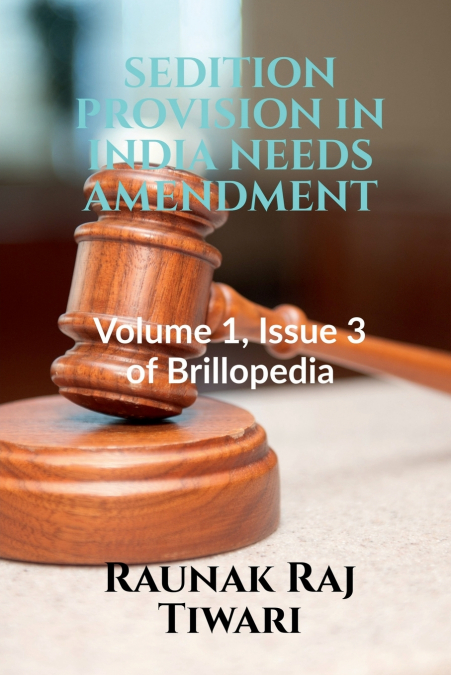 SEDITION PROVISION IN INDIA NEEDS AMENDMENT