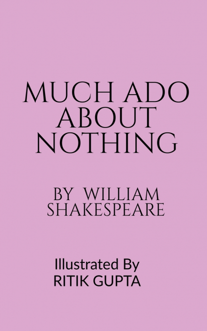 MUCH ADO ABOUT NOTHING ||  WILLIAM SHAKESPEARE || RITIK GUPTA