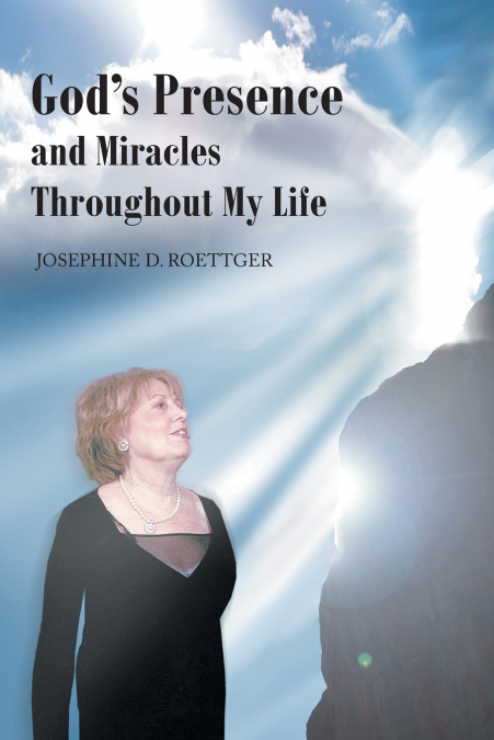 God’s Presence and Miracles Throughout My Life