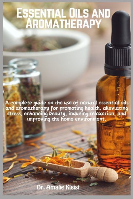 ESSENTIAL OILS AND AROMATHERAPY