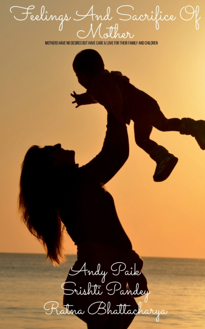 Feelings And Sacrifice Of Mother