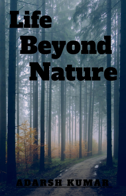 LIFE BEYOND NATURE