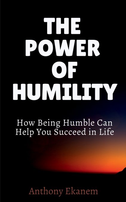 THE POWER OF HUMILITY