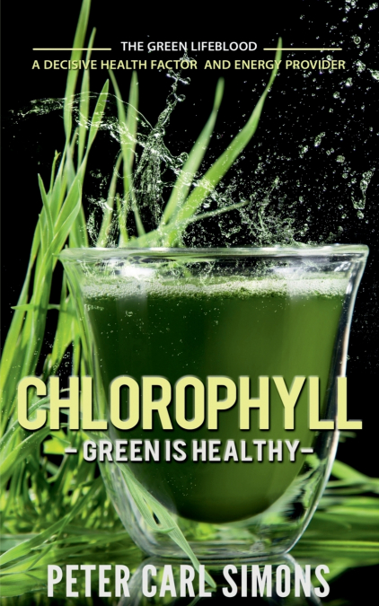 Chlorophyll  -  Green is Healthy