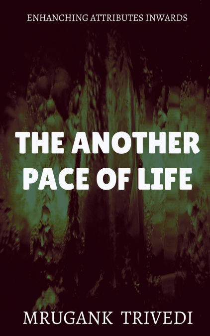 THE ANOTHER PACE OF LIFE