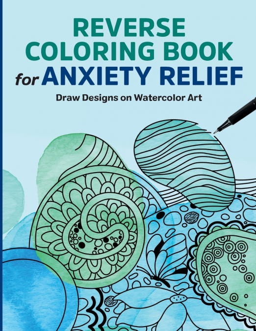 Reverse Coloring Book for Anxiety Relief