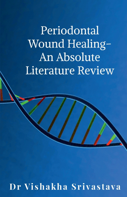 Periodontal wound healing - An Absolute Literature Review