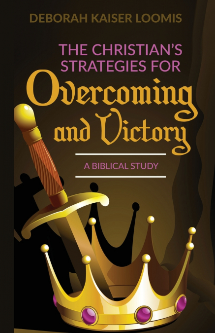 The Christian’s Strategies for Overcoming and Victory