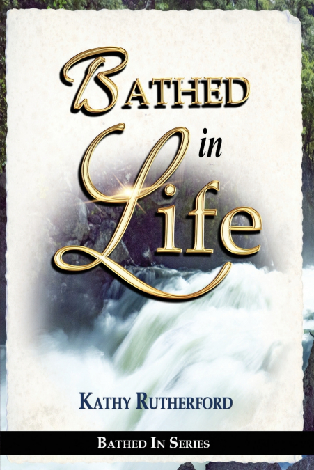 Bathed in Life