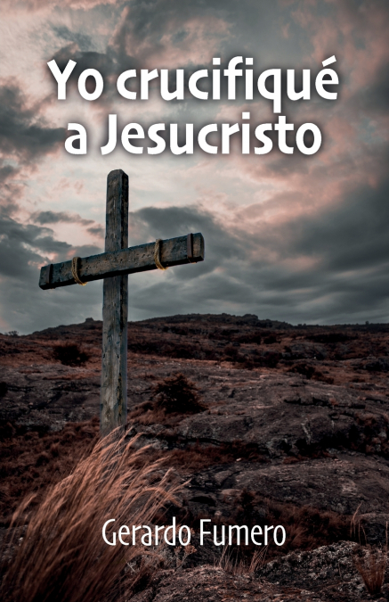 Yo crucifiqué a Jesucristo