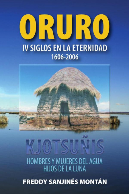 ORURO: IV Siglos En La Eternidad 1606-2006