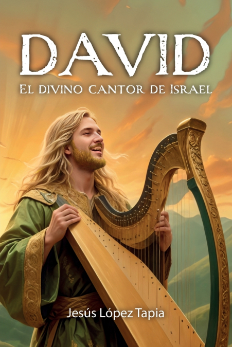 DAVID El divino cantor de Israel