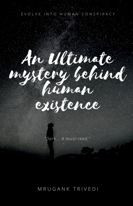 An Ultimate Mystery Behind Human Existence