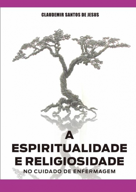 A Espiritualidade E Religiosidade No Cuidado De Enfermagem