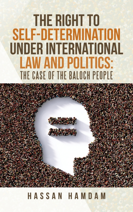 The Right to Self-Determination Under International Law and Politics