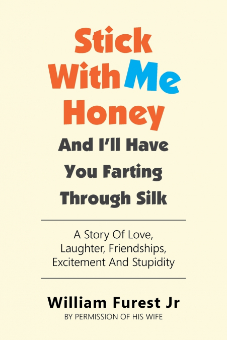 Stick With Me Honey And I’ll Have You Farting Through Silk
