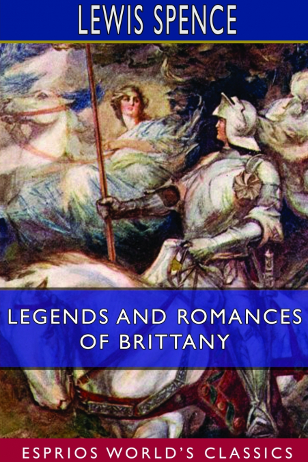 Legends and Romances of Brittany (Esprios Classics)