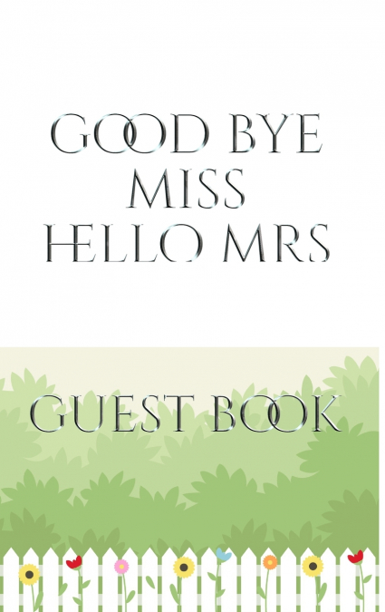 Bridal Guest Book Good Bye Miss  Hello Mrs