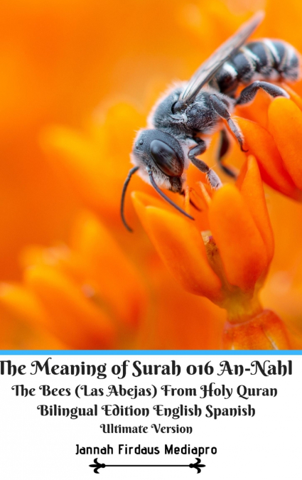 The Meaning of Surah 016 An-Nahl The Bees (Las Abejas) From Holy Quran Bilingual Edition English Spanish Ultimate Vers