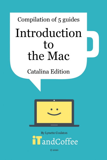 Introduction to the Mac (Catalina Edition) - A Great Set of 5 User Guides