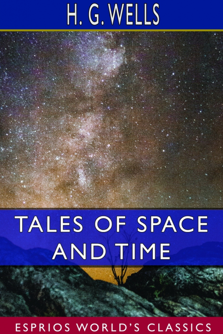 Tales of Space and Time (Esprios Classics)