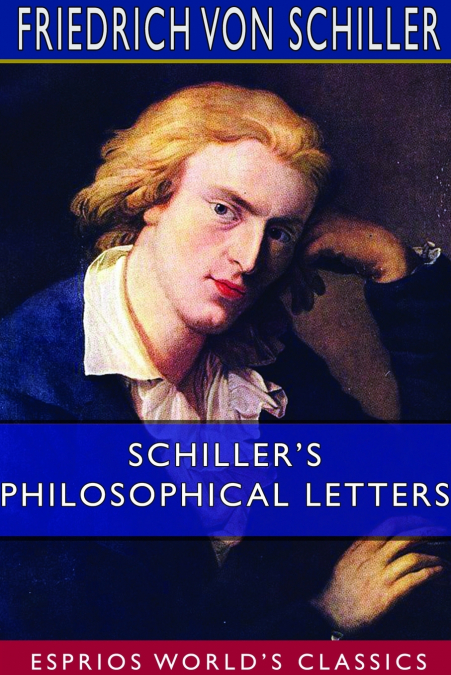 Schiller’s Philosophical Letters (Esprios Classics)