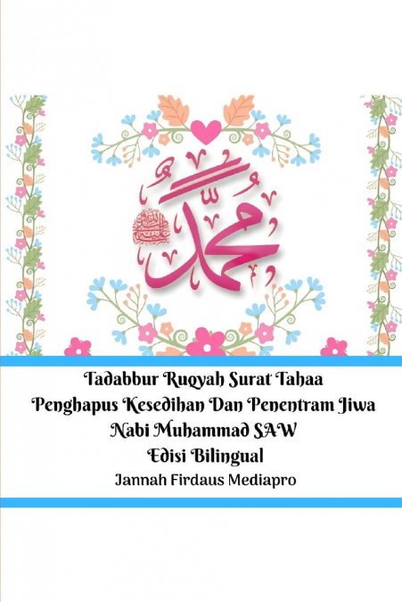 Tadabbur Ruqyah Surat Tahaa Penghapus Kesedihan Dan Penentram Jiwa Nabi Muhammad SAW Edisi Bilingual