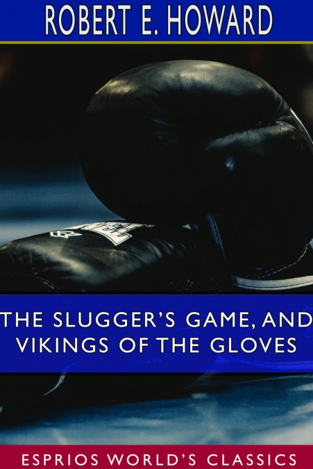 The Slugger’s Game, and Vikings of the Gloves (Esprios Classics)