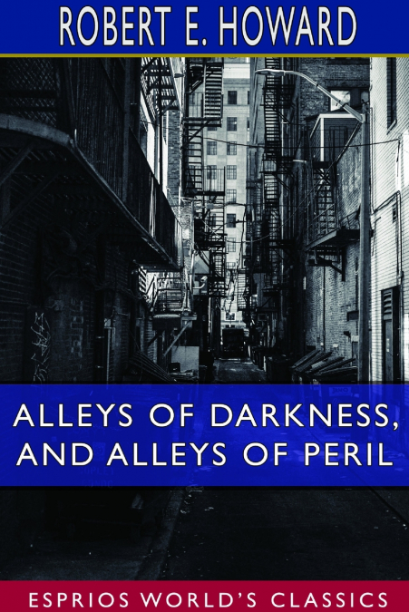 Alleys of Darkness, and Alleys of Peril (Esprios Classics)