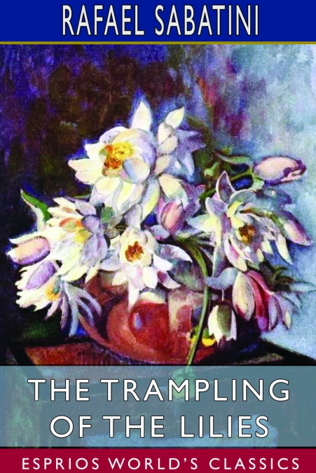 The Trampling of the Lilies (Esprios Classics)