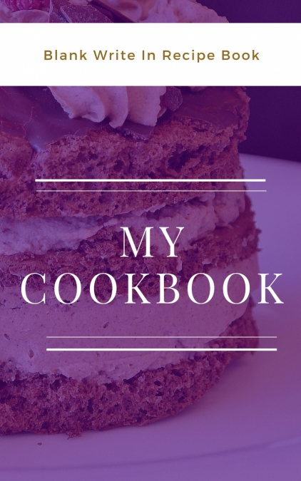 My Cookbook - Blank Write In Recipe Book - Purple And White - Includes Sections For Ingredients And Directions.
