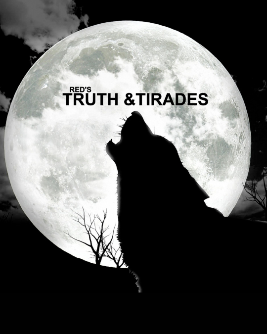 Red’s Truth and Tirades