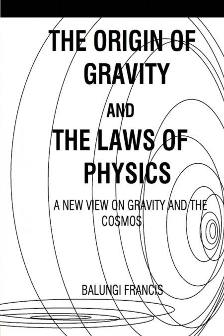 The Origin of Gravity and the laws of Physics