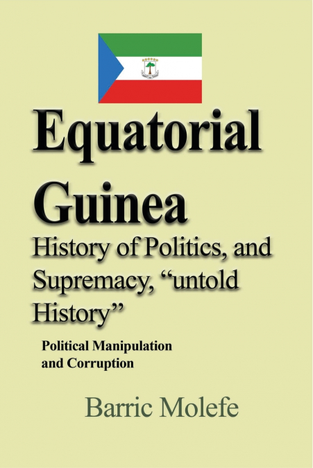 Equatorial Guinea History of Politics, and Supremacy, 'untold History