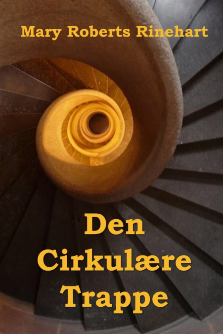 Den Cirkulære Trappe; The Circular Staircase, Danish edition